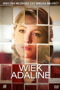 Wiek Adaline ★ Cały Film ★ Online ★ Gdzie Oglądać?